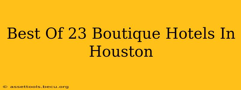 Best Of 23 Boutique Hotels In Houston