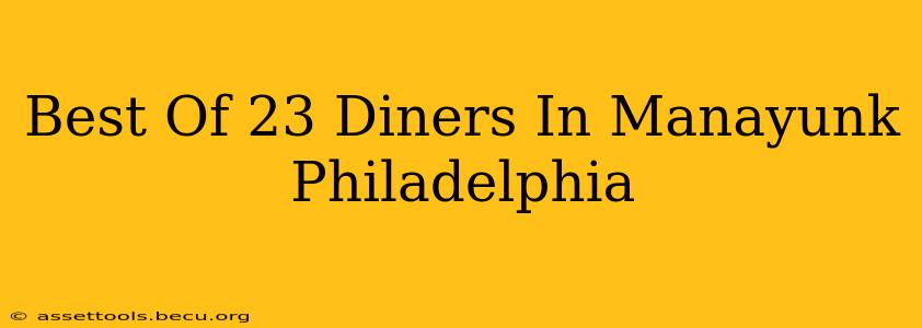 Best Of 23 Diners In Manayunk Philadelphia