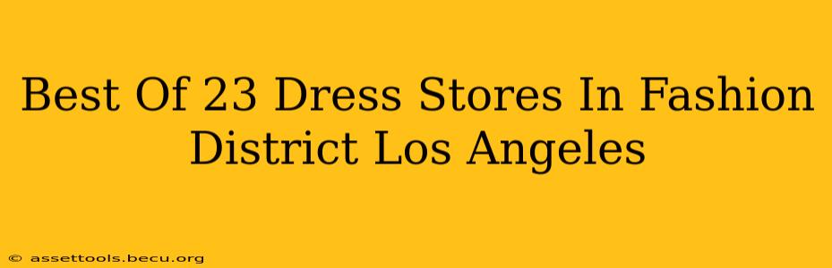 Best Of 23 Dress Stores In Fashion District Los Angeles