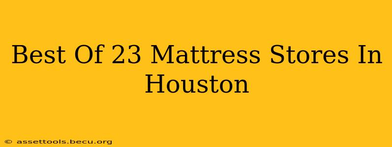 Best Of 23 Mattress Stores In Houston