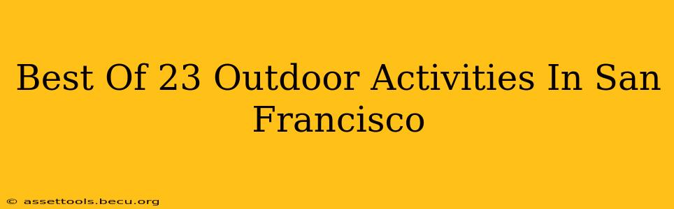 Best Of 23 Outdoor Activities In San Francisco