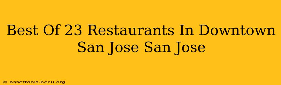 Best Of 23 Restaurants In Downtown San Jose San Jose