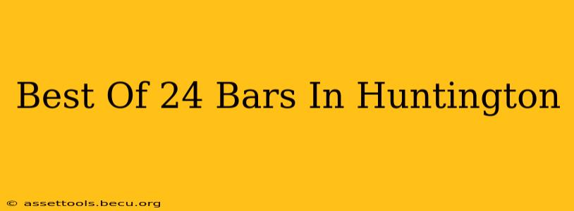 Best Of 24 Bars In Huntington