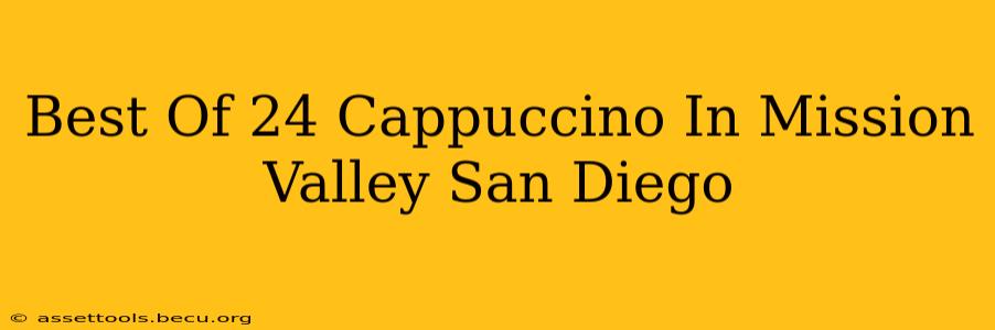 Best Of 24 Cappuccino In Mission Valley San Diego