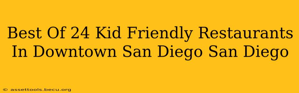 Best Of 24 Kid Friendly Restaurants In Downtown San Diego San Diego