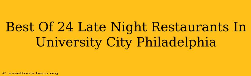 Best Of 24 Late Night Restaurants In University City Philadelphia