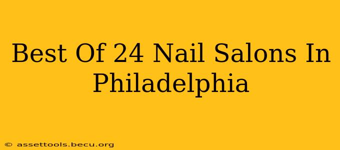 Best Of 24 Nail Salons In Philadelphia