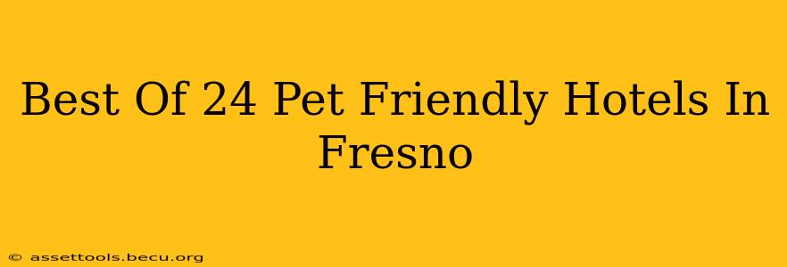Best Of 24 Pet Friendly Hotels In Fresno
