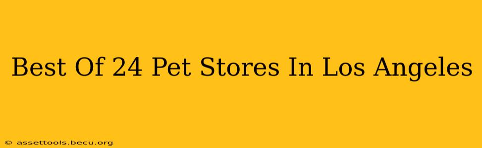 Best Of 24 Pet Stores In Los Angeles