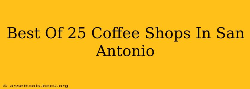Best Of 25 Coffee Shops In San Antonio