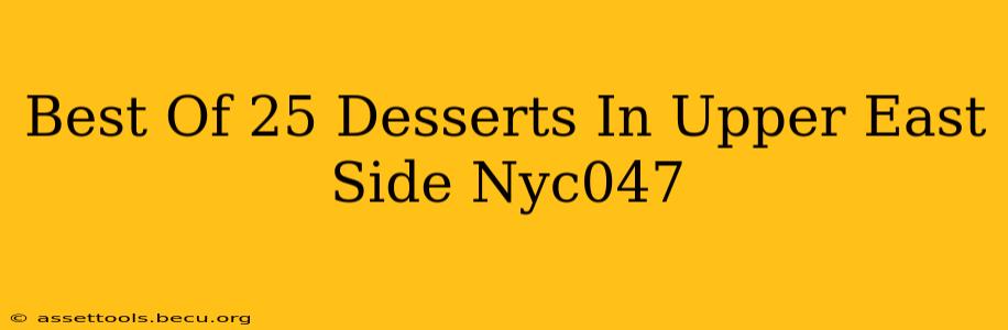 Best Of 25 Desserts In Upper East Side Nyc047