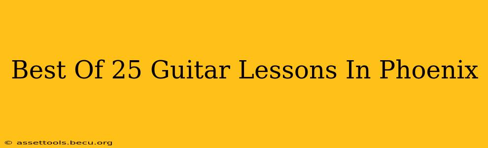 Best Of 25 Guitar Lessons In Phoenix