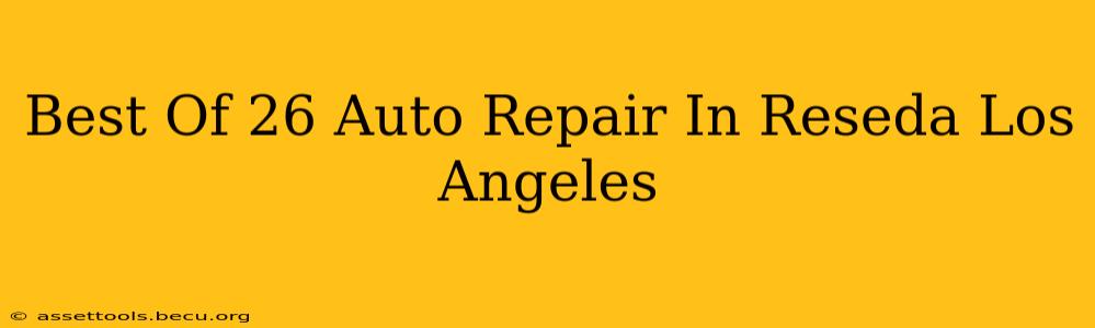 Best Of 26 Auto Repair In Reseda Los Angeles
