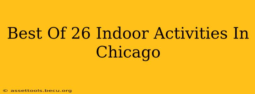 Best Of 26 Indoor Activities In Chicago
