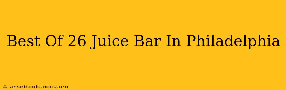 Best Of 26 Juice Bar In Philadelphia