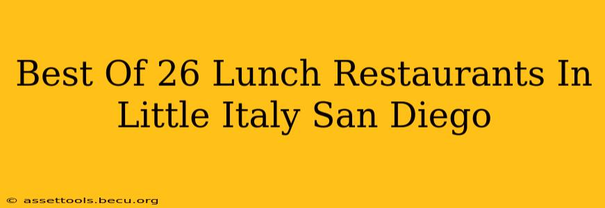 Best Of 26 Lunch Restaurants In Little Italy San Diego
