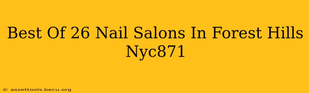 Best Of 26 Nail Salons In Forest Hills Nyc871