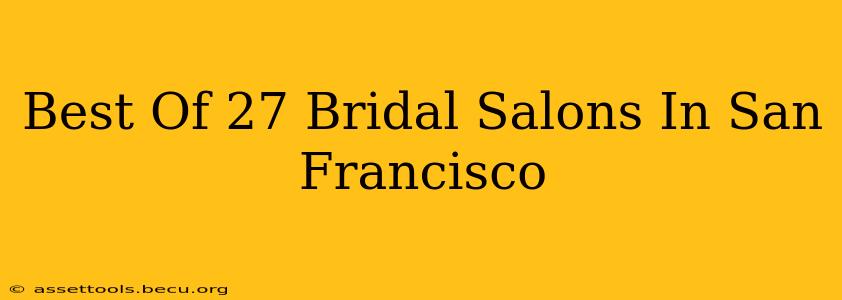 Best Of 27 Bridal Salons In San Francisco