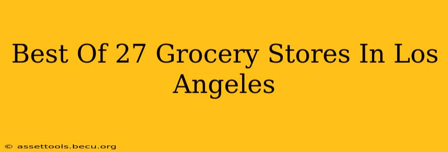 Best Of 27 Grocery Stores In Los Angeles