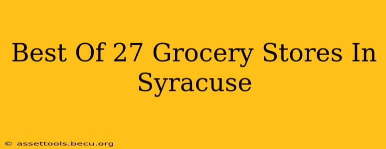 Best Of 27 Grocery Stores In Syracuse