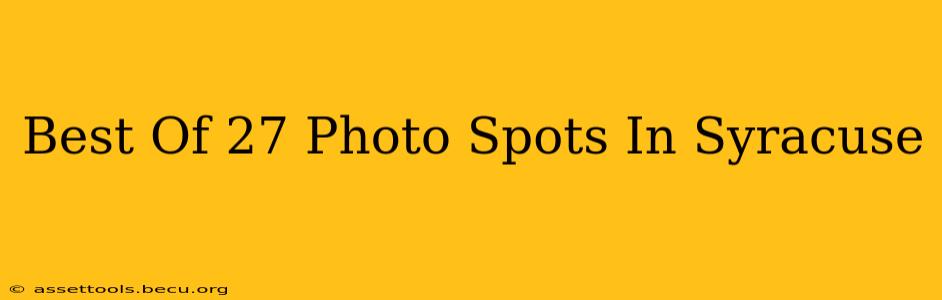 Best Of 27 Photo Spots In Syracuse