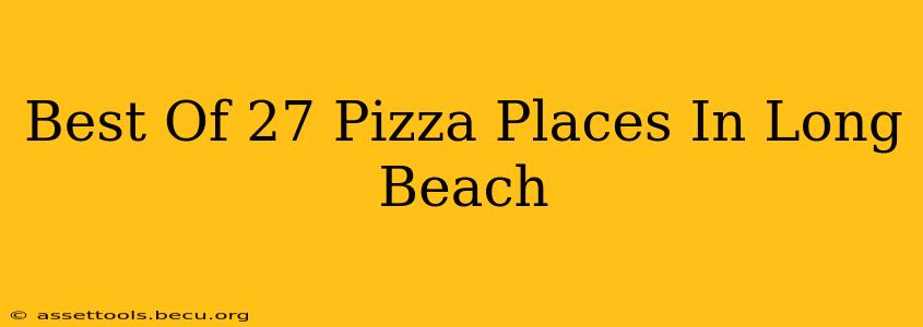 Best Of 27 Pizza Places In Long Beach