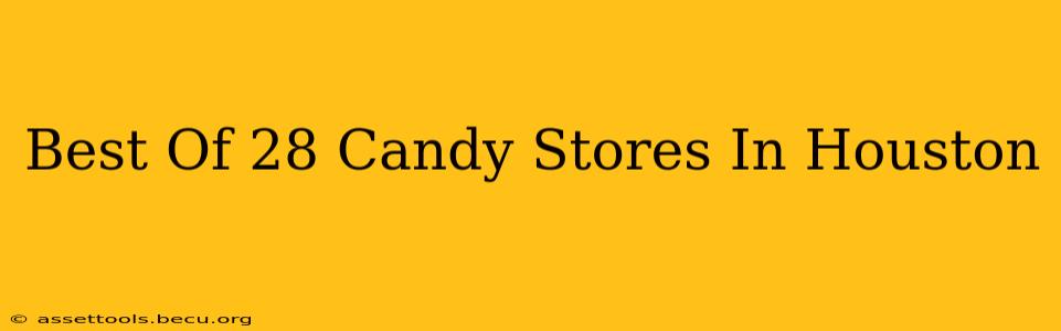 Best Of 28 Candy Stores In Houston