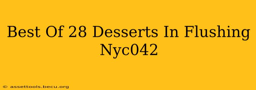 Best Of 28 Desserts In Flushing Nyc042