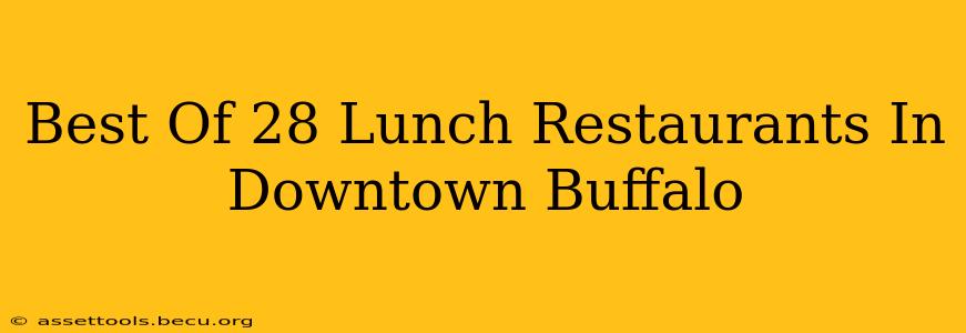 Best Of 28 Lunch Restaurants In Downtown Buffalo