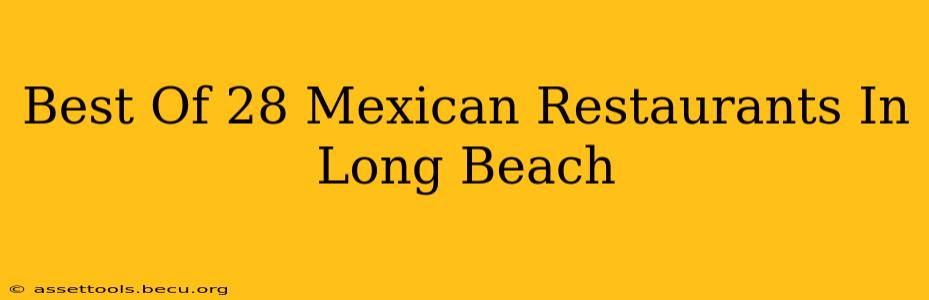 Best Of 28 Mexican Restaurants In Long Beach