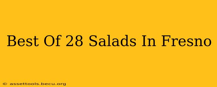 Best Of 28 Salads In Fresno