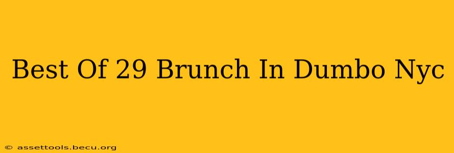 Best Of 29 Brunch In Dumbo Nyc
