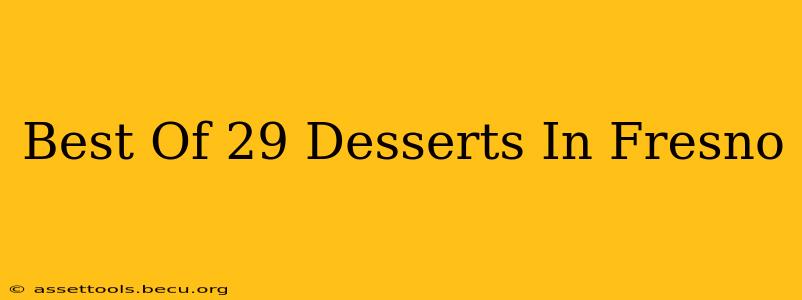 Best Of 29 Desserts In Fresno