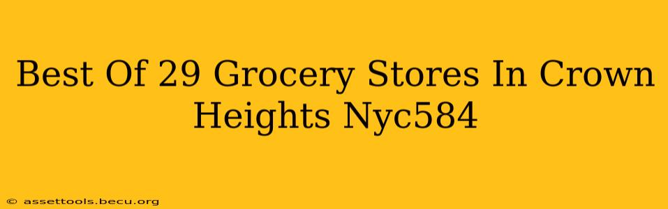 Best Of 29 Grocery Stores In Crown Heights Nyc584