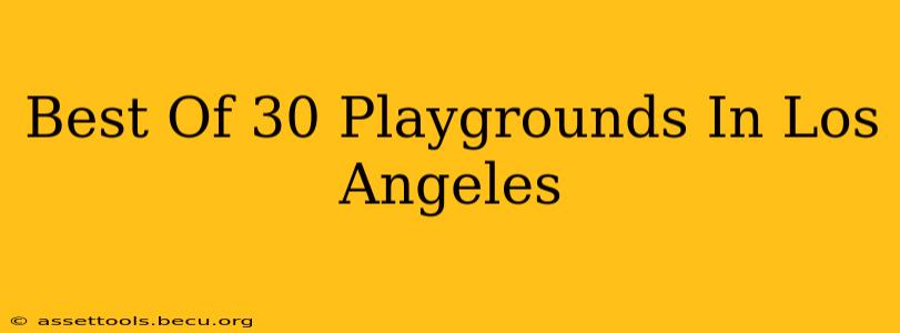Best Of 30 Playgrounds In Los Angeles
