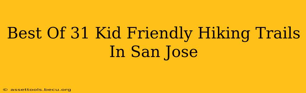 Best Of 31 Kid Friendly Hiking Trails In San Jose