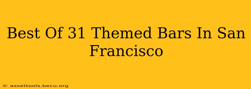 Best Of 31 Themed Bars In San Francisco