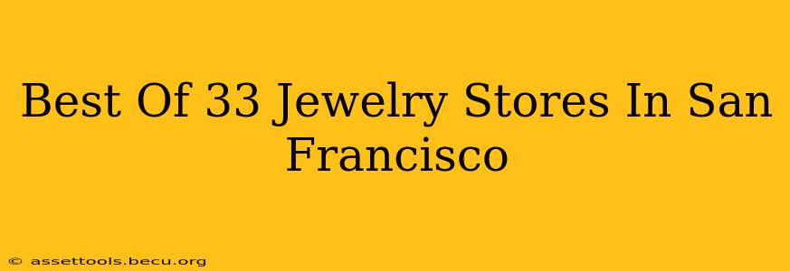 Best Of 33 Jewelry Stores In San Francisco