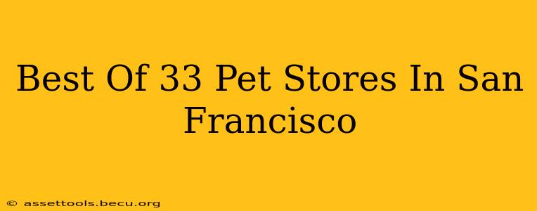 Best Of 33 Pet Stores In San Francisco