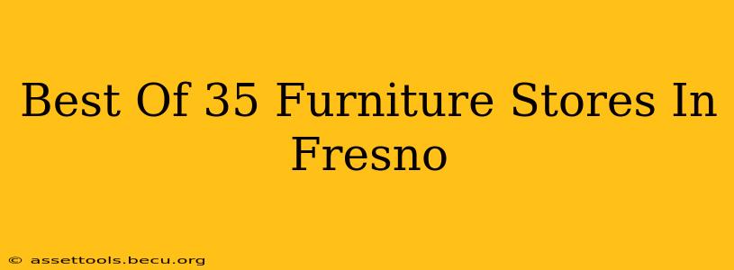 Best Of 35 Furniture Stores In Fresno