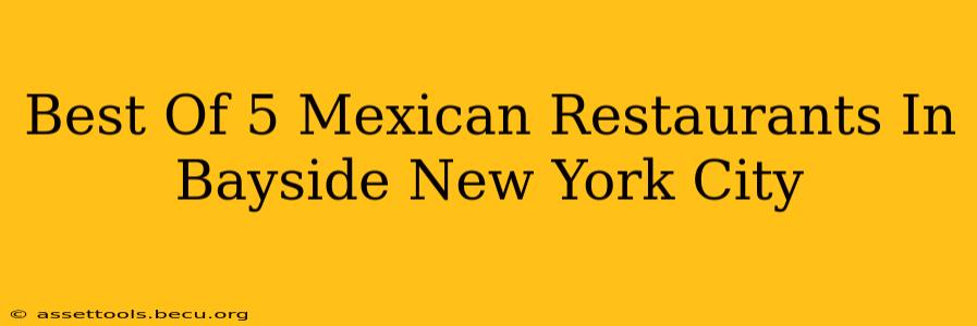 Best Of 5 Mexican Restaurants In Bayside New York City
