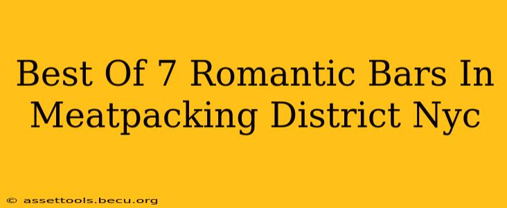 Best Of 7 Romantic Bars In Meatpacking District Nyc