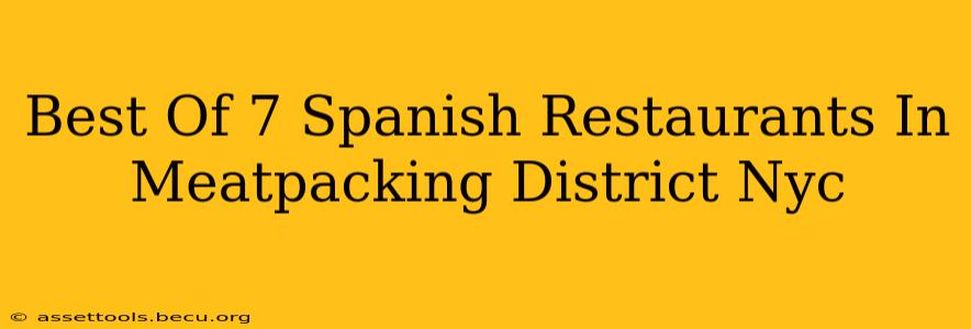 Best Of 7 Spanish Restaurants In Meatpacking District Nyc