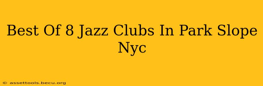 Best Of 8 Jazz Clubs In Park Slope Nyc
