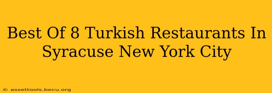 Best Of 8 Turkish Restaurants In Syracuse New York City
