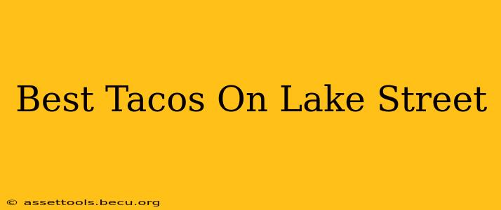 Best Tacos On Lake Street