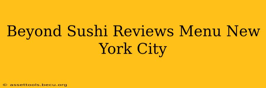 Beyond Sushi Reviews Menu New York City