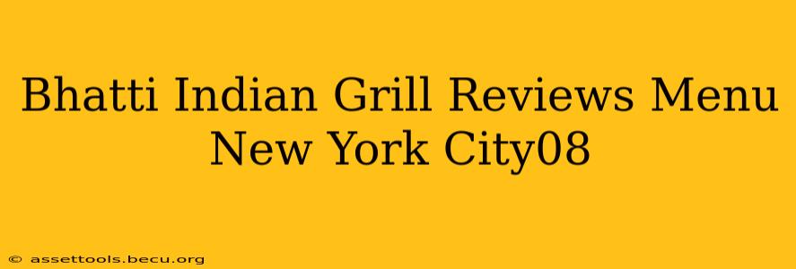 Bhatti Indian Grill Reviews Menu New York City08
