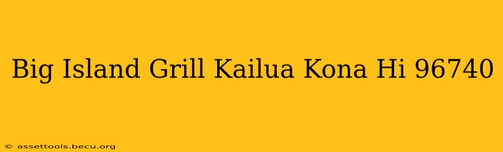 Big Island Grill Kailua Kona Hi 96740