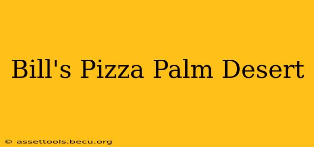 Bill's Pizza Palm Desert